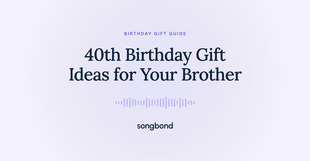 40th Birthday Gift Ideas for Your Brother