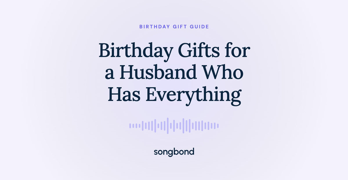 Birthday Gifts for a Husband Who Has Everything