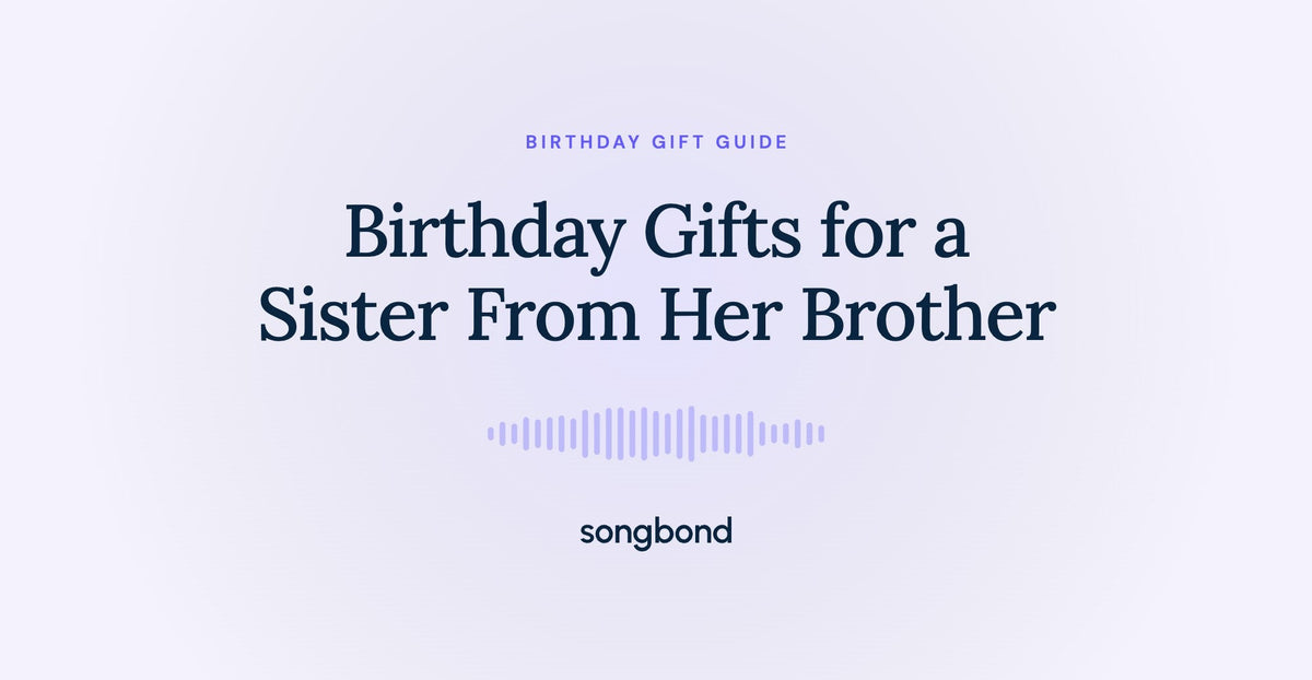 Birthday Gifts for a Sister From Her Brother