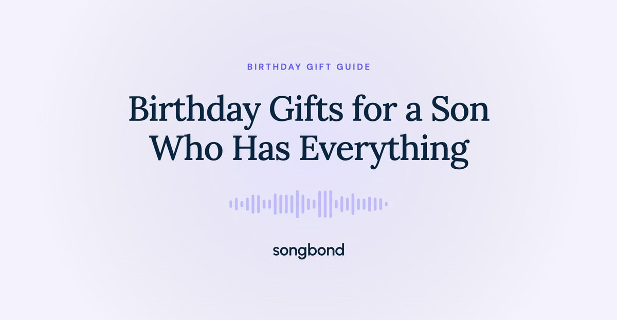 Birthday Gifts for a Son Who Has Everything