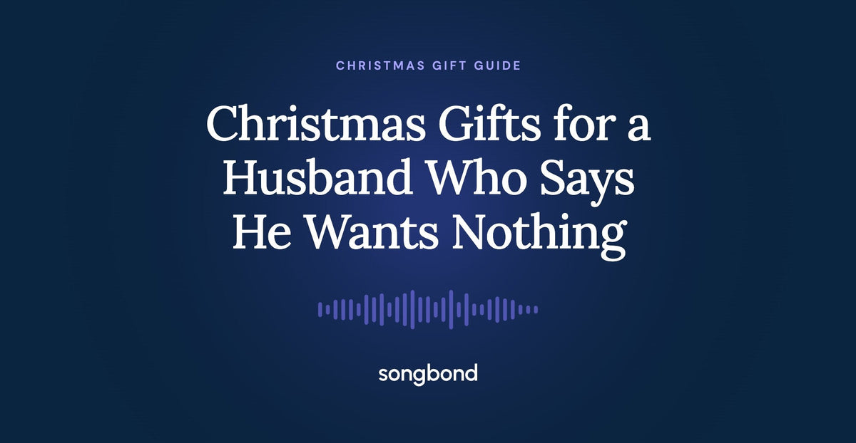Christmas Gifts for a Husband Who Says He Wants Nothing