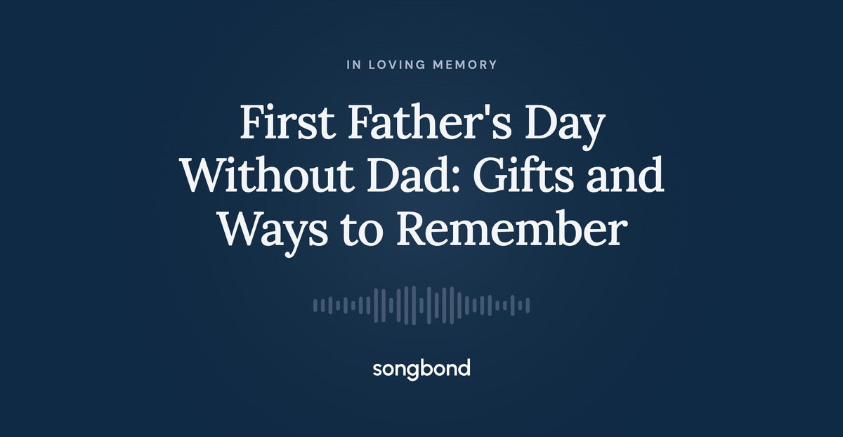 First Father's Day Without Dad: Gifts and Ways to Remember