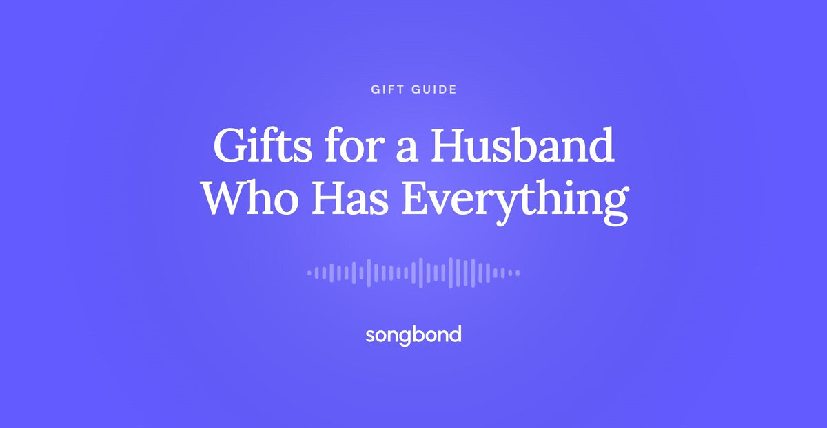 Gifts for a Husband Who Has Everything