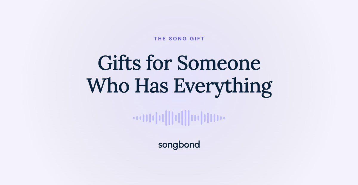 Gifts for Someone Who Has Everything
