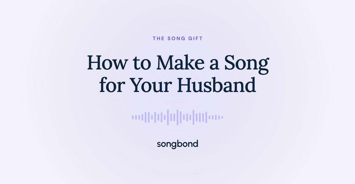 How to Make a Song for Your Husband