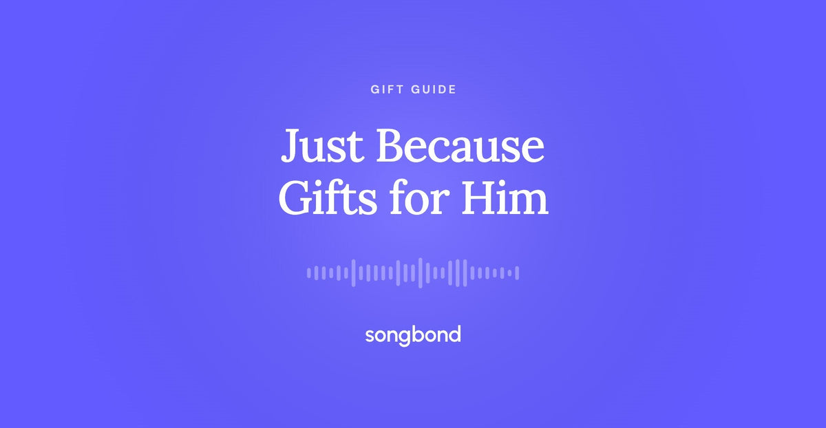 Just Because Gifts for Him