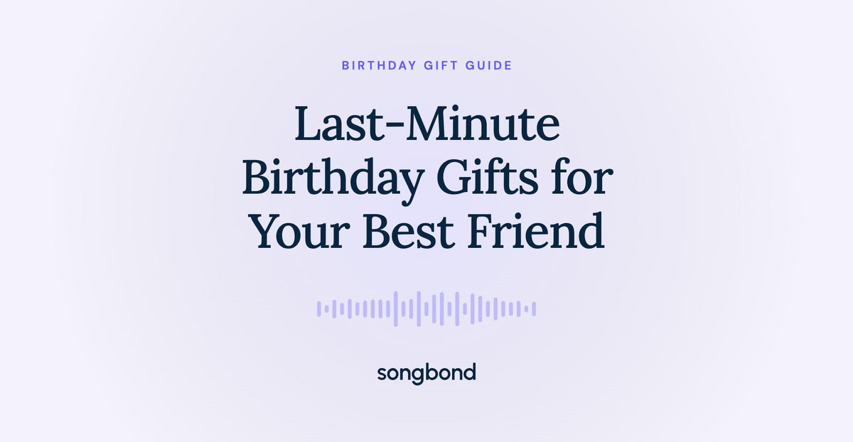 Last-Minute Birthday Gifts for Your Best Friend