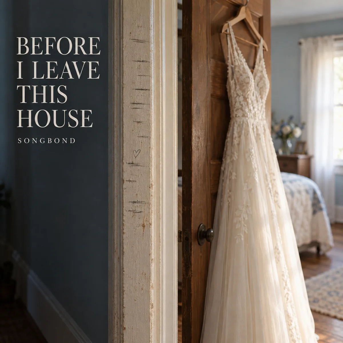 Music single cover showing A wedding dress on a bedroom door beside childhood height marks, with the title Before I Leave This House and artist Songbond.