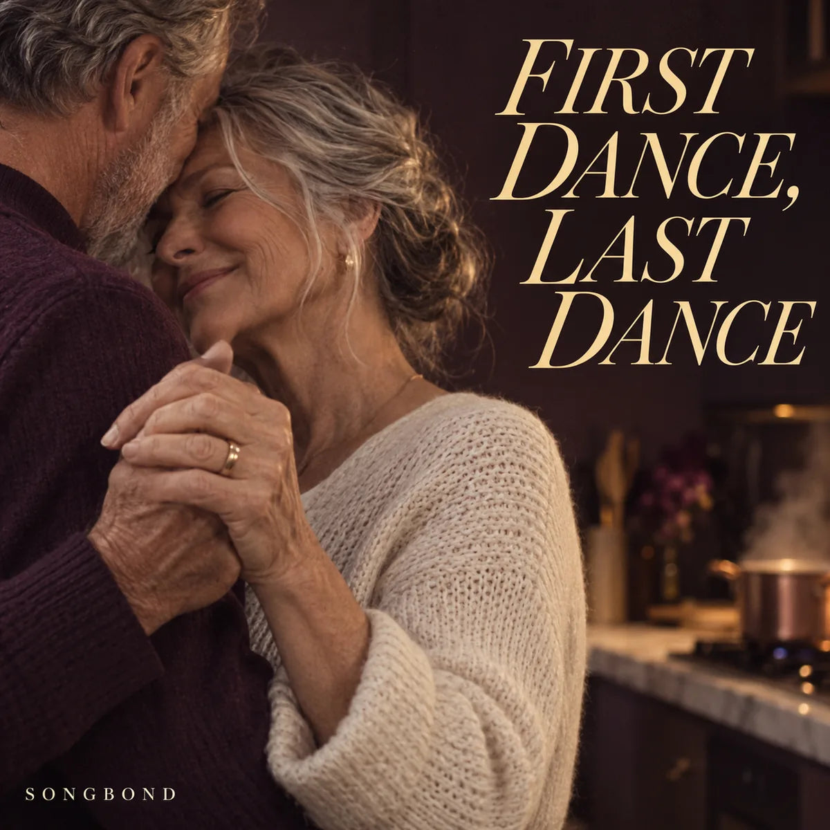 Music single cover for First Dance, Last Dance by Songbond, showing a mature couple holding hands and swaying beside a kitchen stove.