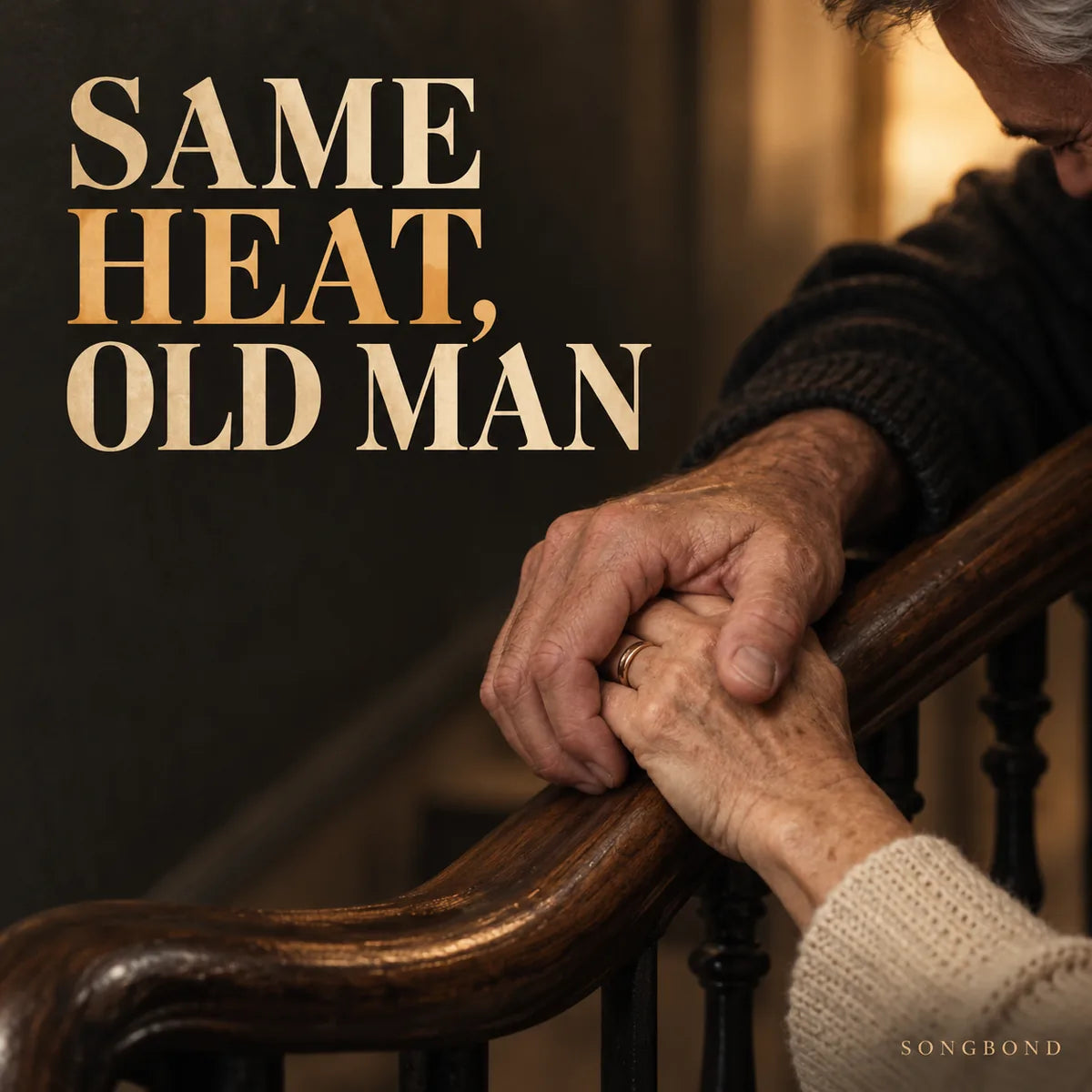 Music single cover for Same Heat, Old Man by Songbond, showing two mature hands resting together on a wooden stair rail.