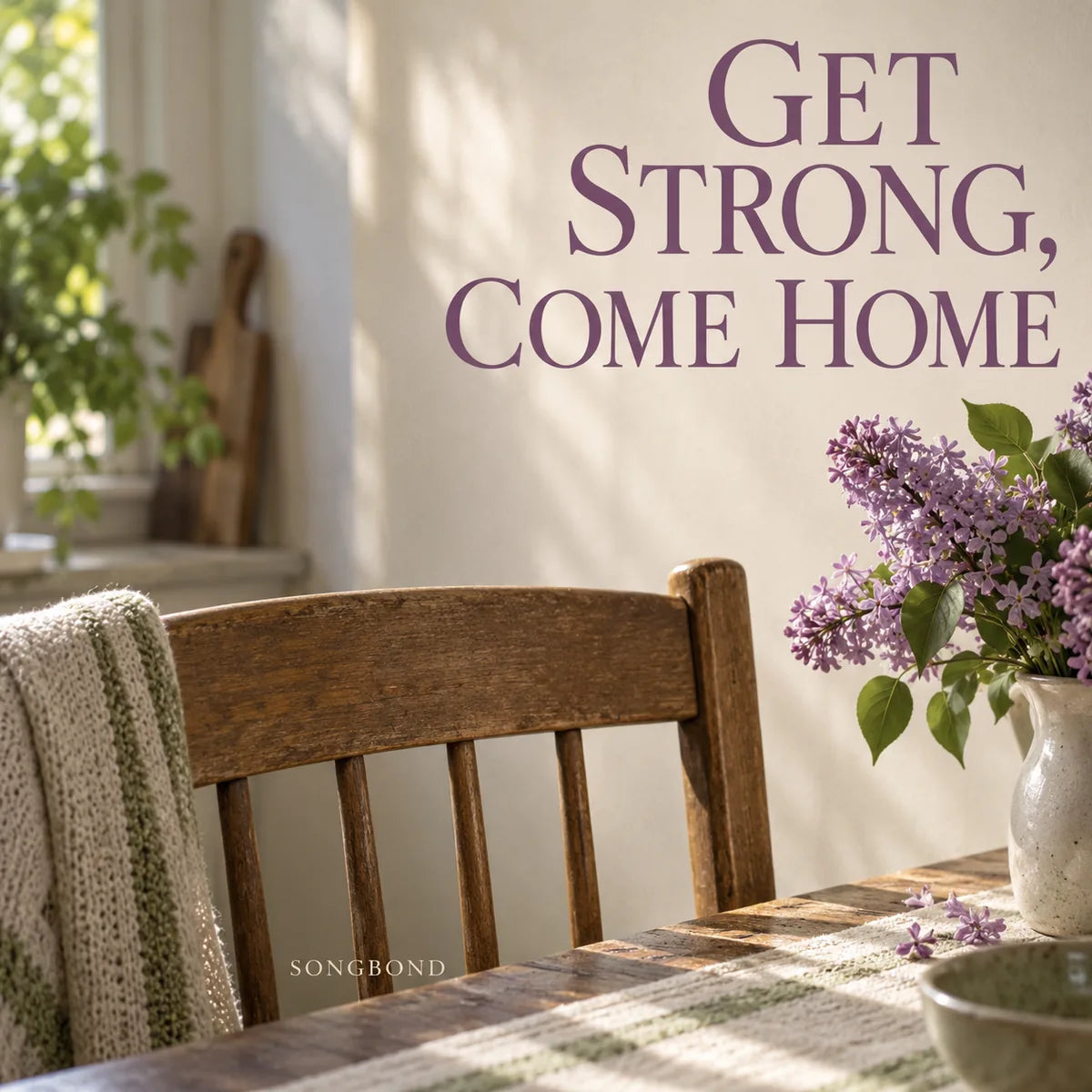 Music single cover for Get Strong, Come Home by Songbond, showing an empty familiar kitchen chair beside lilac flowers.