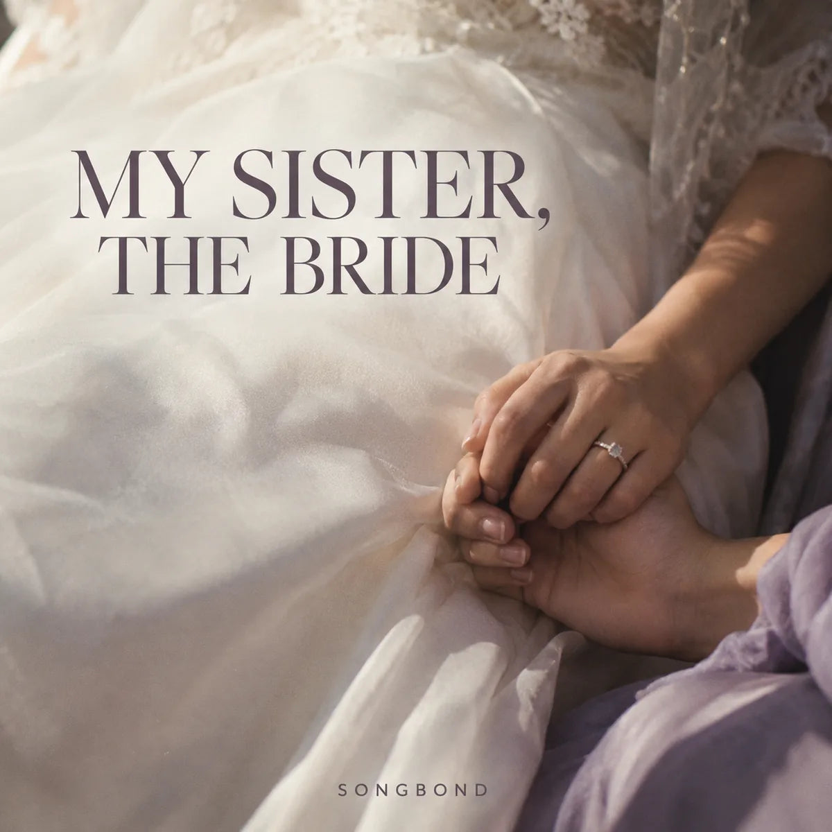 Music cover for My Sister, the Bride by Songbond, with a bride and sibling holding hands beside ivory dress fabric under a muted purple serif title.
