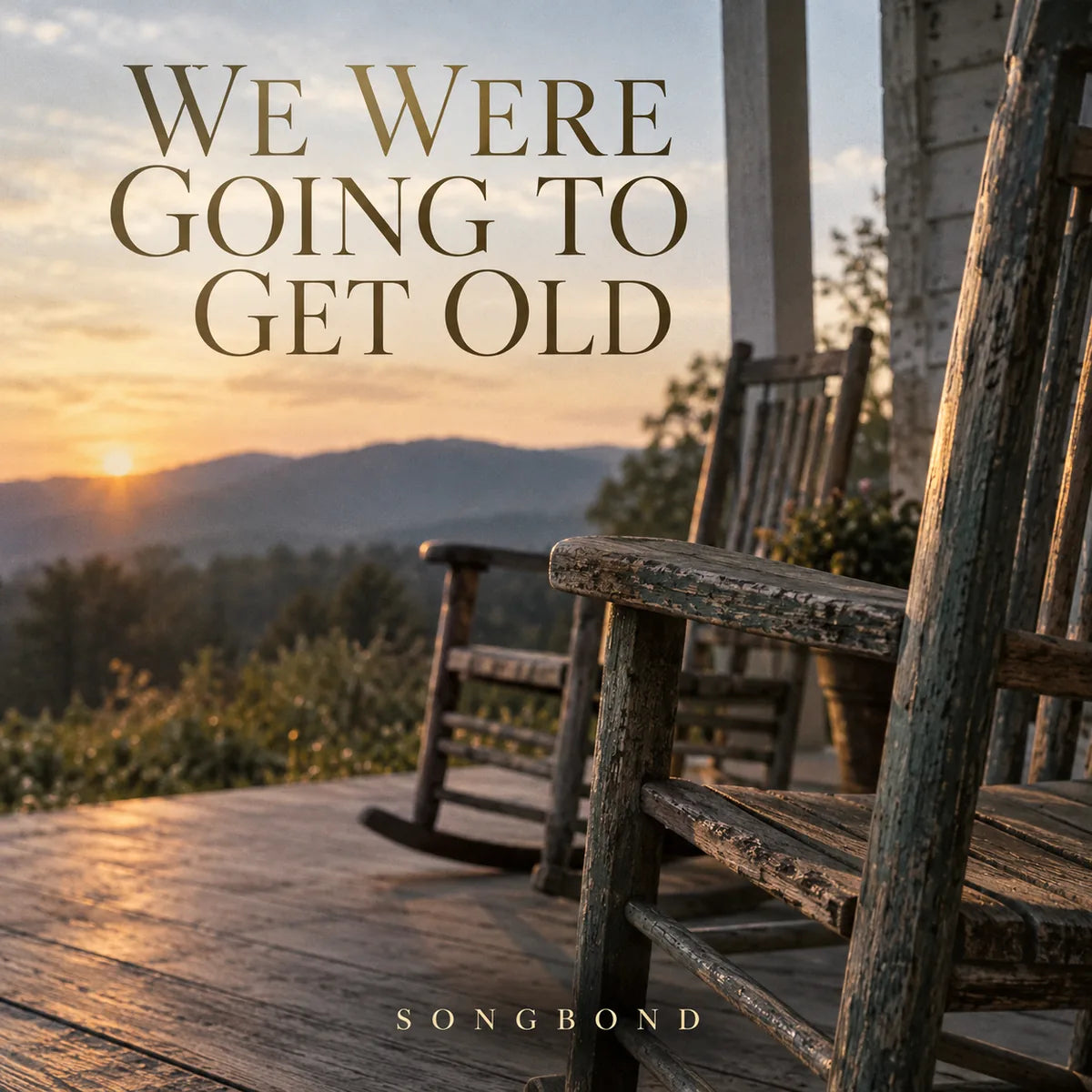 Music cover for We Were Going to Get Old: two weathered empty rocking chairs on a porch in warm low light with the full dark title above.