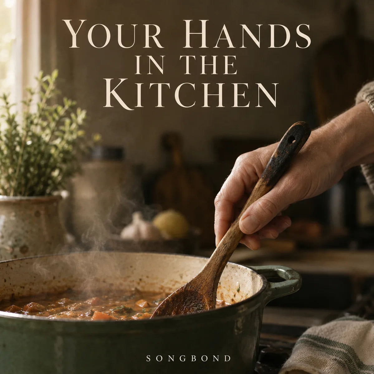 Music cover for Your Hands in the Kitchen: an adult hand stirs a cooking pot with a worn wooden spoon whose handle is burnt black, beneath the full cream title.